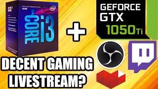 Streaming With i3 8100 and GTX 1050 ti - OBS Config and Some Recommendations