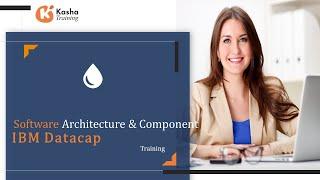 IBM Datacap Software Architecture & Component Overview & Training | Datacap Certification - Kasha