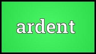 Ardent Meaning