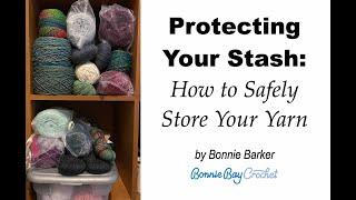 Protecting Your Stash: How to Safely Store Your Yarn