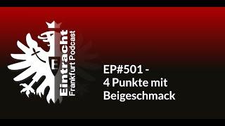 EP#501 - 4 Punkte mit Beigeschmack | Eintracht Frankfurt Podcast