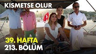 Kısmetse Olur 39. Hafta 213. Bölüm - Full Bölüm