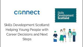 Connect & Skills Development Scotland: Helping Young People with Career Decisions & Next Steps Nov24