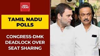 Congress- DMK Yet Reach Consensus Over Seat Sharing For Tamil Nadu Polls