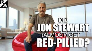 Did Jon Stewart (Almost) Get Red-Pilled?