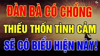 Biểu Hiện Của Người Đàn Bà Có Chồng Nhưng Thiếu Thốn Tình Cảm – Đàn Ông Đừng Bỏ Qua! | Biết Sống