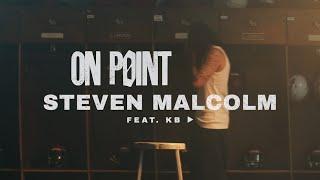 Steven Malcolm - "On Point" ft. KB (Official Music Video)