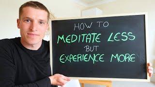 How to 10x your meditation depth by doing LESS