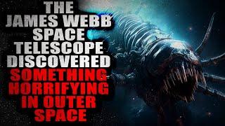 "The James Webb Telescope Discovered Something HORRIFYING in Outer Space" | Creepypasta Storytime