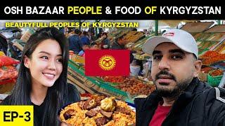 Beautiful Local People of Kyrgyzstan  | Osh Bazaar Local Market | Local Food & City Center