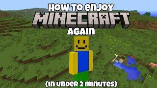 How To Enjoy Minecraft Again In Under 2 Minutes