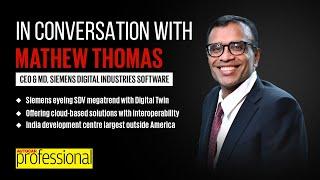 Interview | Mathew Thomas, CEO & MD, Siemens Digital Industries Software (India)