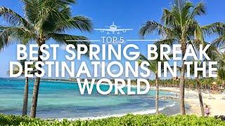 Top 5 Best Spring Break Destinations in the World | Travel Guide