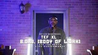 TEF XL "B.O.W (Body Of Work)" (Off The Porch Live Performance)