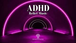 ADHD Relief Music - Study Music to Eliminate Distractions, Focus Music