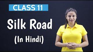 Silk Road Class 11 | Silk Road Class 11 Summary in Hindi | With Notes | Full (हिन्दी में) Explained