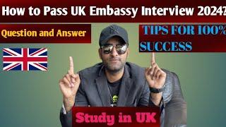 How to Pass UK Embassy Interview 2024 ? / Question and Answer / TIPS FOR 100% SUCCESS / Study in UK