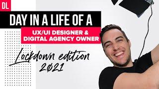 A day in the life of a UXUI Designer and Agency Owner *Lockdown version 2021