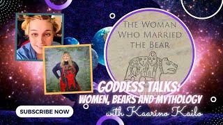 GODDESS TALKS: Women, Bears and Mythology - with Kaarina Kailo