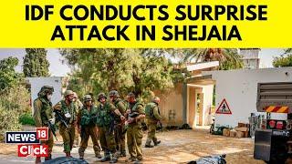 Israel Vs Gaza | IDF Conducts Surprise Attack In Shejaia, Residents Flee | Israel News | N18G