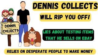 Dennis Collects Will Rip You Off!