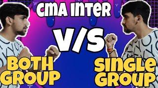 CMA INTERMEDIATE | BOTH V/S SINGLE GROUP