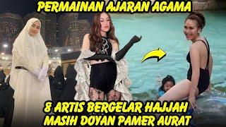 Naik haji bukan karena Iman, 8 artis bergelar Hajjah doyan pamer Aurat