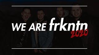 WE ARE @FRKNTN [2020]