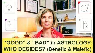 "GOOD" AND "BAD" IN ASTROLOGY: WHO DECIDES?