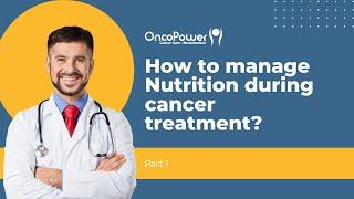 How to take manage Nutrition during Cancer treatment - Part 1 | OncoPower