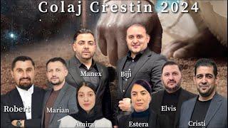 Colaj Crestin cele mai noi Cantari Biji Manex Robert Marian Amira Estera Elvis Cristi