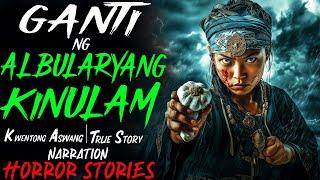 GANTI NG ALBULARYANG KINULAM | Aswang True Story