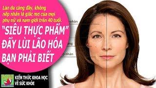 "Siêu thực phẩm" đẩy lùi lão hóa không thể không biết - Kiến Thức Khoa Học Về Sức Khỏe