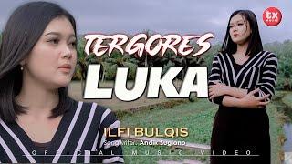 TERGORES LUKA - ILFI BULQIS ( Official Music Video)