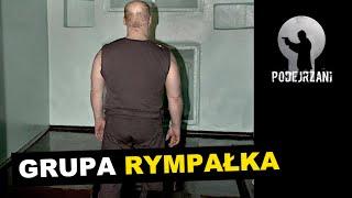 GRUPA RYMPAŁKA | Podejrzani