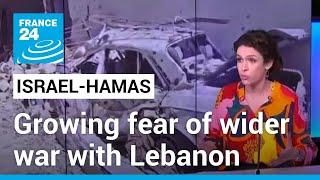 Israel-Hamas: fears grow of wider war with Lebanon • FRANCE 24 English