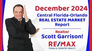 Orlando- Central FL REAL ESTATE REPORT for December 2024 | Top Orlando Realtor Scott Garrison