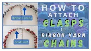 HOW TO ATTACH A CLASP TO A RIBBON YARN NECKLACE - 2 WAYS - Ribbon Crimps or Barrel Cord Ends