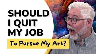 Should I Quit My Job to Pursue My Art? | Thriving Christian Artist Podcast | Art Biz