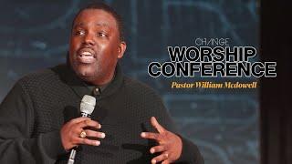 Revival Culture // Change Worship Conference // Pastor William McDowell