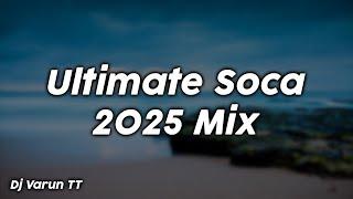 Ultimate Soca 2025 Mix - Dj Varun TT