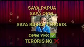 Saya Papua, Saya OPM. saya Bukan TERORIS