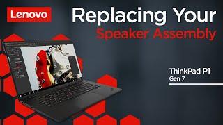 Replacing Your Speaker Assembly | ThinkPad P1 Gen 7 | Customer Self Service