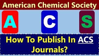 American Chemical Society: How To Publish In ACS Journals?