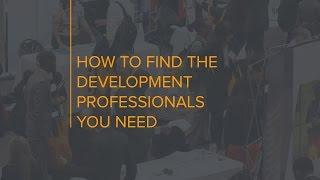 How to find the development professionals you need