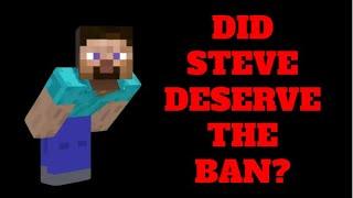 DID STEVE DESERVE THE BAN?