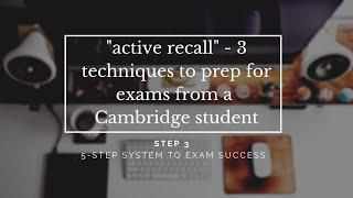 3 Active Recall Techniques To Prepare For Exams | STEP 3 | The 5-Step System To Exam Success