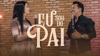 Taís e Otavio - Eu Sou Do Pai | Clipe Oficial