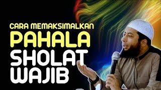 [VV] Cara Memaksimalkan Pahala Sholat Wajib | Ustadz Khalid Basalamah (KhB)