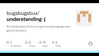 GitHub - bugsbugsbux/understanding-j: An introduction to the J programming language that gets to ...